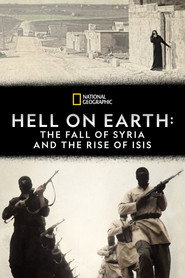 Hell on Earth: The Fall of Syria and the Rise of ISIS
